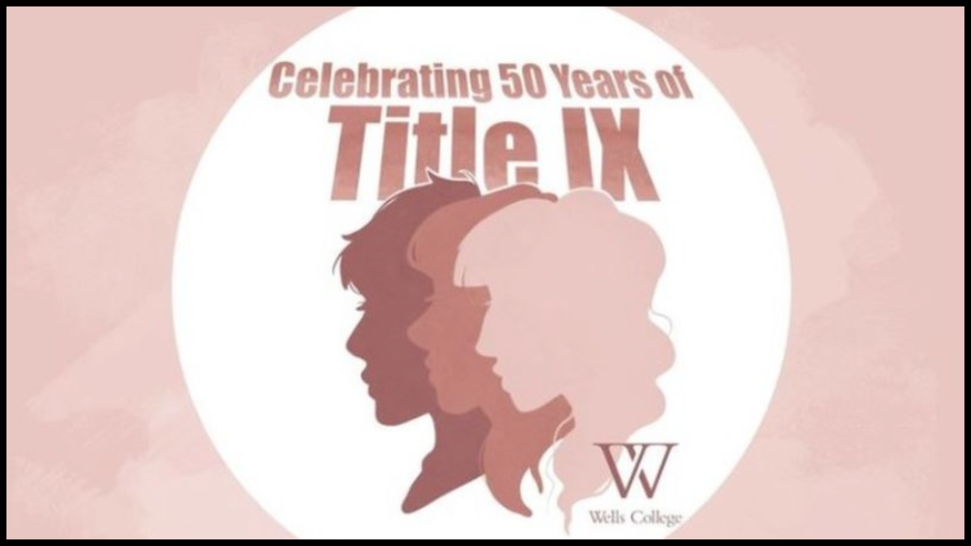 Title IX: A Celebration of 50 years:  &ldquo;Listen, Learn, Advocate&rdquo;